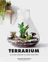 Terrarium : 33 jardins de verre à créer soi-même - Terrarium: 33 Glass Gardens to Make Your Own