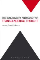 L'anthologie Bloomsbury de la pensée transcendantale : De l'Antiquité à l'Anthropocène - The Bloomsbury Anthology of Transcendental Thought: From Antiquity to the Anthropocene