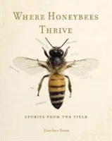 Là où les abeilles prospèrent : Histoires de terrain - Where Honeybees Thrive: Stories from the Field