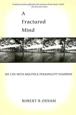 Un esprit fracturé : Ma vie avec un trouble de la personnalité multiple - A Fractured Mind: My Life with Multiple Personality Disorder