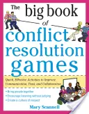 Le grand livre des jeux de résolution de conflits : Des activités rapides et efficaces pour améliorer la communication, la confiance et la collaboration - The Big Book of Conflict Resolution Games: Quick, Effective Activities to Improve Communication, Trust and Collaboration