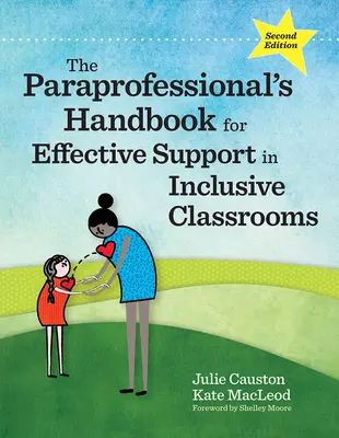 The Paraprofessional's Handbook for Effective Support in Inclusive Classrooms (Manuel du paraprofessionnel pour un soutien efficace dans les classes inclusives) - The Paraprofessional's Handbook for Effective Support in Inclusive Classrooms