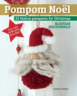 Pompom Noel : 33 pompons festifs à réaliser pour Noël - Pompom Noel: 33 Festive Pompoms to Make for Christmas