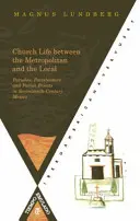 La vie ecclésiale entre le métropolitain et le local. Paroisses - Paroissiens et curés au Mexique au XVIIe siècle - Church Life between the Metropolitan and the Local. Parishes - Parishioners and Parish Priests in Seventeenth-Century Mexico