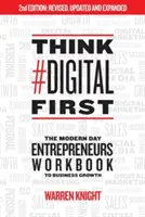 Think #Digital First : The Modern Day Entrepreneurs Workbook to Business Growth (en anglais) - Think #Digital First: The Modern Day Entrepreneurs Workbook to Business Growth