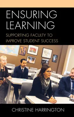 Garantir l'apprentissage : Soutenir le corps enseignant pour améliorer la réussite des étudiants - Ensuring Learning: Supporting Faculty to Improve Student Success