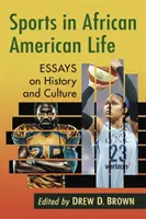 Le sport dans la vie afro-américaine : Essais sur l'histoire et la culture - Sports in African American Life: Essays on History and Culture