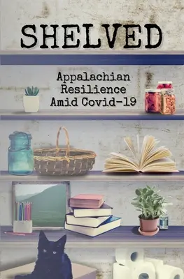 Classé : La résilience des Appalaches au milieu du COVID-19 - Shelved: Appalachian Resilience Amid COVID-19