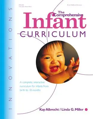 The Comprehensive Infant Curriculum : Un curriculum complet et interactif pour les enfants de la naissance à 18 mois - The Comprehensive Infant Curriculum: A Complete, Interactive Cur Riculum for Infants from Birth to 18 Months