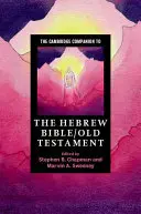 The Cambridge Companion to the Hebrew Bible/Old Testament (en anglais) - The Cambridge Companion to the Hebrew Bible/Old Testament