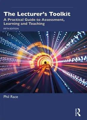 La boîte à outils du conférencier : Un guide pratique pour l'évaluation, l'apprentissage et l'enseignement - The Lecturer's Toolkit: A Practical Guide to Assessment, Learning and Teaching