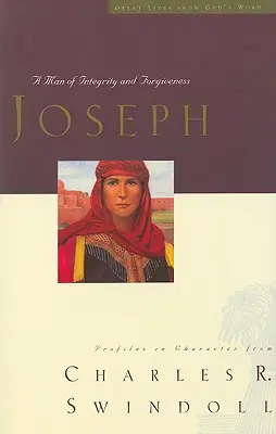 Grandes Vies : Joseph, 3 : Un homme d'intégrité et de pardon - Great Lives: Joseph, 3: A Man of Integrity and Forgiveness