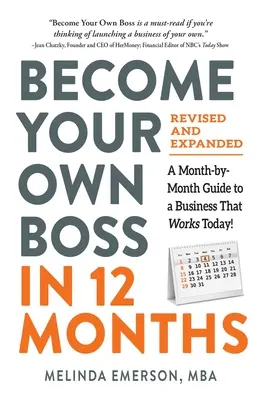 Devenez votre propre patron en 12 mois, révisé et élargi : Un guide mensuel pour une entreprise qui marche dès aujourd'hui ! - Become Your Own Boss in 12 Months, Revised and Expanded: A Month-By-Month Guide to a Business That Works Today!