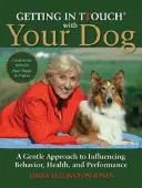 Le contact avec votre chien - Une approche douce pour influencer le comportement, la santé et les performances de l'animal - Getting in TTouch with Your Dog - A Gentle Approach to Influencing Behaviour, Health and Performance