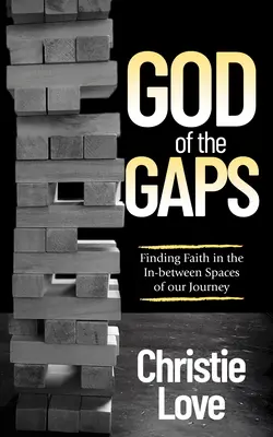 Le Dieu des interstices : Trouver la foi dans les espaces intermédiaires de notre voyage - God of the Gaps: Finding Faith in the In-Between Spaces of Our Journey