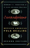 Curanderismo : Mexican American Folk Healing, 2e éd. - Curanderismo: Mexican American Folk Healing, 2nd Ed.