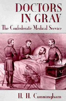 Médecins en gris : le service médical confédéré - Doctors in Gray: The Confederate Medical Service