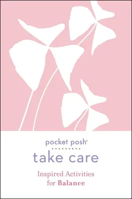 Pocket Posh Take Care : Activités inspirées pour l'équilibre - Pocket Posh Take Care: Inspired Activities for Balance