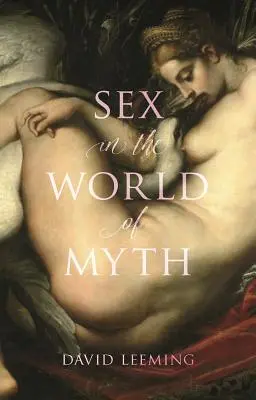 Le sexe dans le monde des mythes - Sex in the World of Myth