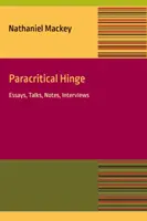 Charnière paracritique : Essai, entretiens, notes, interviews - Paracritical Hinge: Essay, Talks, Notes, Interviews