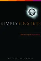 Simplement Einstein : La relativité démystifiée - Simply Einstein: Relativity Demystified