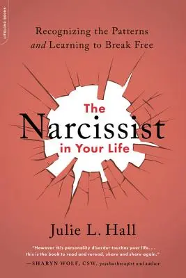 Le narcissique dans votre vie : Reconnaître les schémas et apprendre à se libérer - The Narcissist in Your Life: Recognizing the Patterns and Learning to Break Free