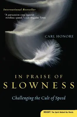 Éloge de la lenteur : Remettre en cause le culte de la vitesse - In Praise of Slowness: Challenging the Cult of Speed