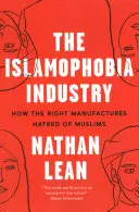 L'industrie de l'islamophobie : Comment la droite fabrique la haine des musulmans - The Islamophobia Industry: How the Right Manufactures Hatred of Muslims