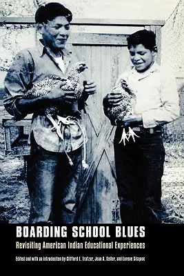 Boarding School Blues : Retour sur les expériences éducatives des Indiens d'Amérique - Boarding School Blues: Revisiting American Indian Educational Experiences