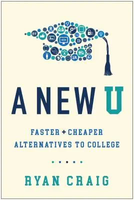Un nouveau U : Des alternatives plus rapides et moins chères à l'université - A New U: Faster + Cheaper Alternatives to College