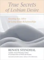 Les vrais secrets du désir lesbien : garder le sexe vivant dans les relations à long terme - True Secrets of Lesbian Desire: Keeping Sex Alive in Long-Term Relationships