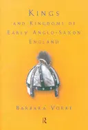 Rois et royaumes du début de l'Angleterre anglo-saxonne - Kings and Kingdoms of Early Anglo-Saxon England