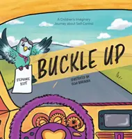 Buckle Up : Un voyage imaginaire pour les enfants sur la maîtrise de soi - Buckle Up: A Children's Imaginary Journey about Self-Control