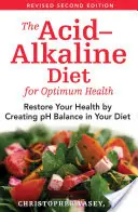 Le régime acido-alcalin pour une santé optimale : Rétablissez votre santé en équilibrant le pH de votre alimentation - The Acid-Alkaline Diet for Optimum Health: Restore Your Health by Creating pH Balance in Your Diet