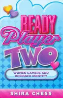 Ready Player Two : les joueuses et l'identité conçue - Ready Player Two: Women Gamers and Designed Identity