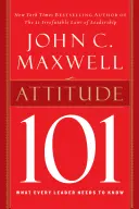 Attitude 101 : Ce que tout leader doit savoir - Attitude 101: What Every Leader Needs to Know