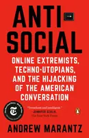 Antisocial : Extrémistes en ligne, techno-utopistes et détournement de la conversation américaine - Antisocial: Online Extremists, Techno-Utopians, and the Hijacking of the American Conversation