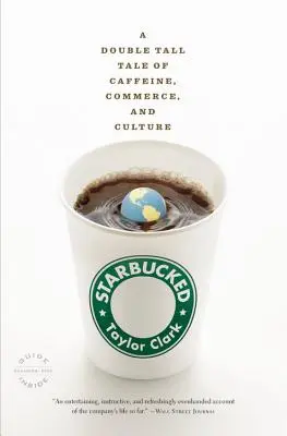 Starbucked : Une double histoire de caféine, de commerce et de culture - Starbucked: A Double Tall Tale of Caffeine, Commerce, and Culture