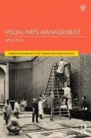 Gestion des arts visuels, 2e édition - Visual Arts Management, 2nd Edition