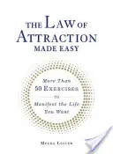 La loi de l'attraction rendue facile : plus de 50 exercices pour manifester la vie que vous voulez - The Law of Attraction Made Easy: More Than 50 Exercises to Manifest the Life You Want