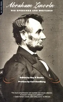 Abraham Lincoln, ses discours et ses écrits - Abraham Lincoln, His Speeches and Writings