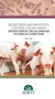 Biosécurité et contrôle des agents pathogènes dans les élevages de porcs - Édition mise à jour : Accent sur la peste porcine africaine - Biosecurity and Pathogen Control for Pig Farms - Updated Edition: Special Emphasis on African Swine Fever