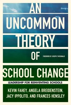 Une théorie peu commune du changement scolaire : Le leadership pour réinventer les écoles - An Uncommon Theory of School Change: Leadership for Reinventing Schools