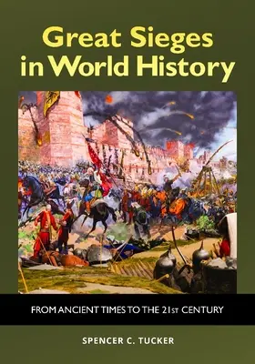 Les grands sièges de l'histoire mondiale : De l'Antiquité au XXIe siècle - Great Sieges in World History: From Ancient Times to the 21st Century