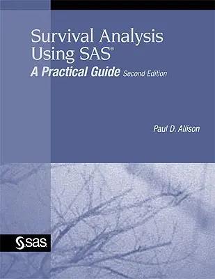 Analyse de survie à l'aide de SAS : un guide pratique - Survival Analysis Using SAS: A Practical Guide