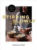 Stirring Slowly : Recettes pour restaurer et revivifier - Stirring Slowly: Recipes to Restore and Revive