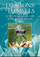 Dragons et demoiselles - Guide d'identification des odonates britanniques et irlandais - Dragons and Damsels - An identification guide to the British and Irish Odonata