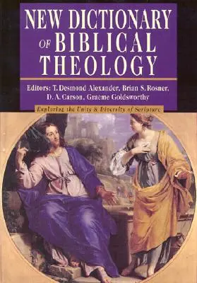 Nouveau dictionnaire de théologie biblique : Explorer l'unité et la diversité des Écritures - New Dictionary of Biblical Theology: Exploring the Unity Diversity of Scripture