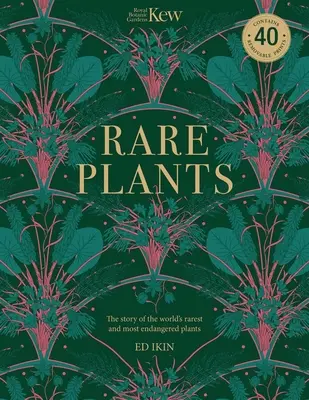 Kew Rare Plants : Quarante des plantes les plus rares et les plus menacées du monde - Kew Rare Plants: Forty of the World's Rarest and Most-Endangered Plants