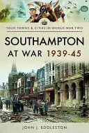 Southampton en guerre 1939-45 - Southampton at War 1939-45